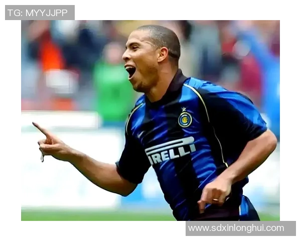 足球传奇罗纳尔多的辉煌历程与影响力解析